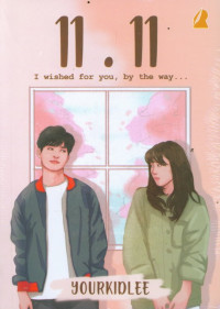 Image of 11.11 : I Wished For You, By The Way...